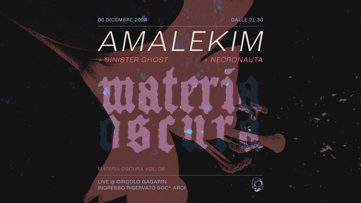 Materia Oscura - Amalekim + Sinister Ghost + Necronauta | Circolo Gagarin