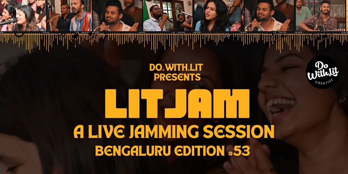 LITJAM BENGALURU - A JAMMING SHOW - EDITION 53