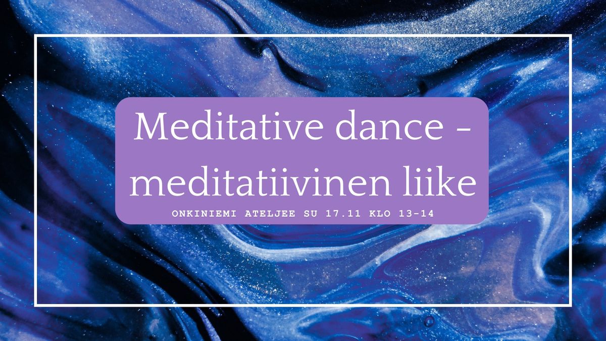 Meditative dance - meditatiivinen liike  Onkiniemi Ateljeella