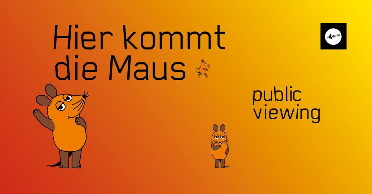 public viewing: Die Sendung mit der Maus \u25d8 Merlin \u2013 Stuttgart