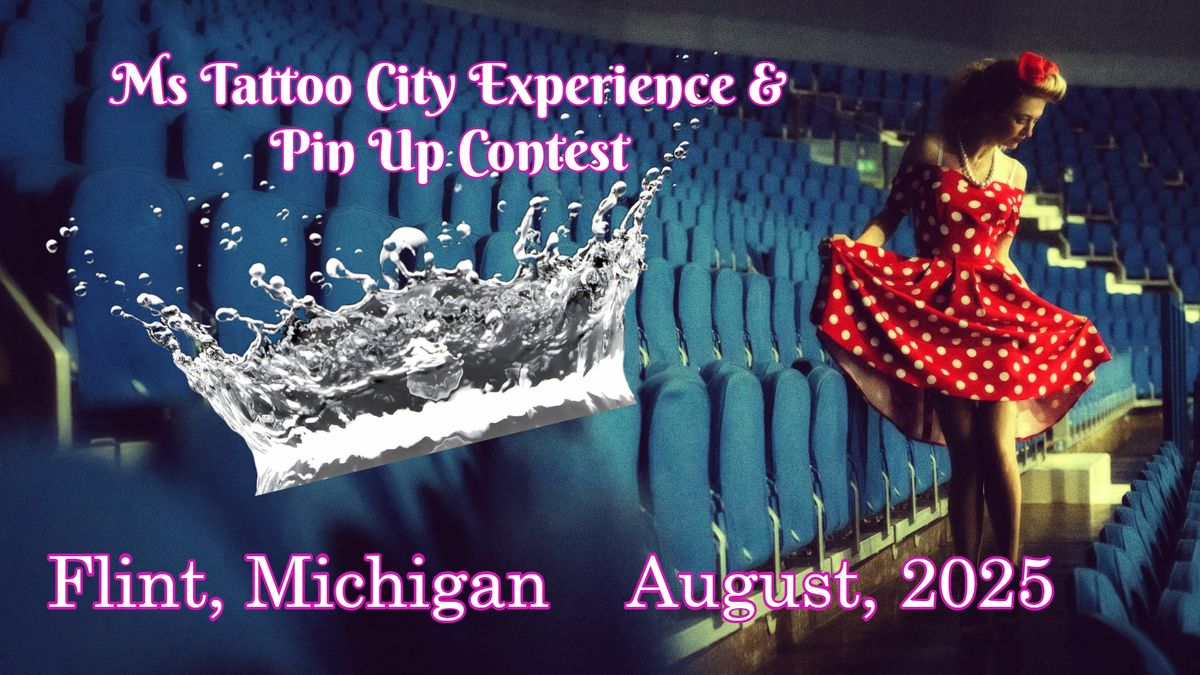 Flint-2025  Ms. Tattoo City Experience & Pin Up Contest 