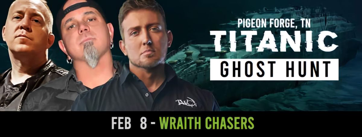 Titanic Museum Pigeon Forge Ghost Hunt w\/Wraith Chasers