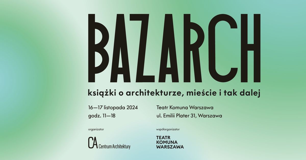 BAZARCH \u2013 targi ksi\u0105\u017cki o architekturze, mie\u015bcie, sztuce 