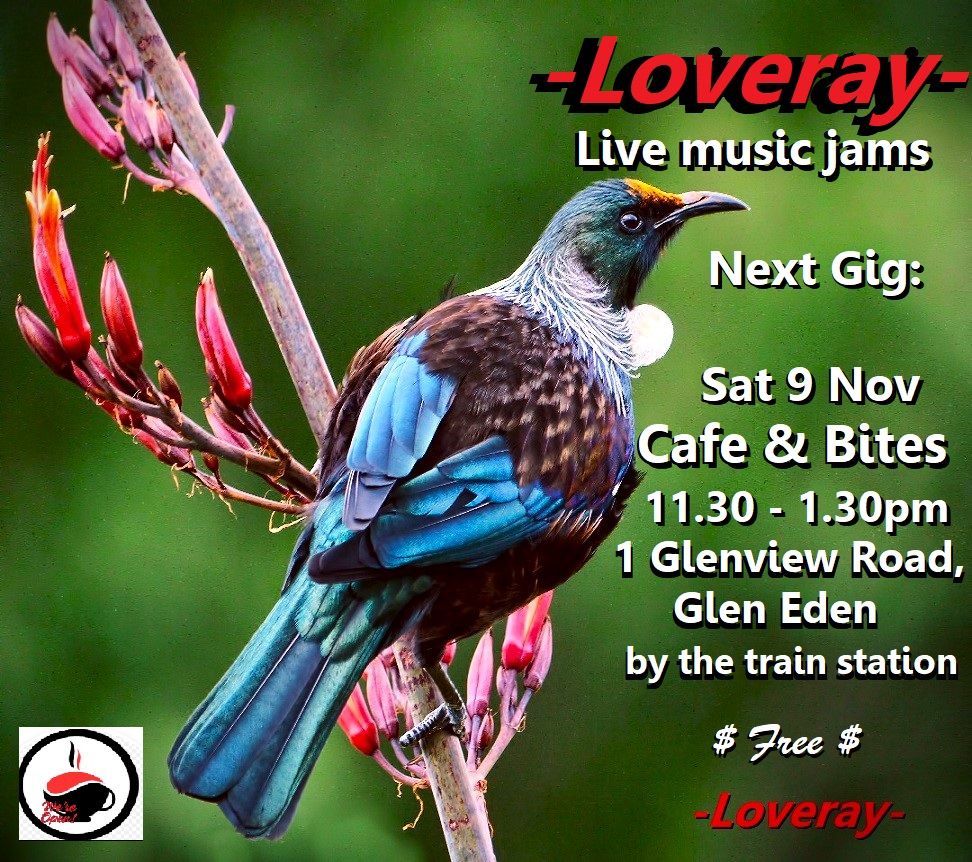 -Loveray- Local Live music jams: Next Gig: Cafe & Bites Glen Eden (by the Train Station) FREE