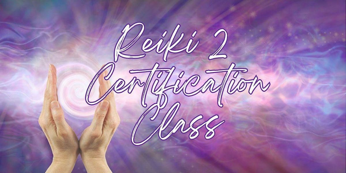 Reiki 2 Certification Class - Usui Shiki Ryoho - Nashville, TN