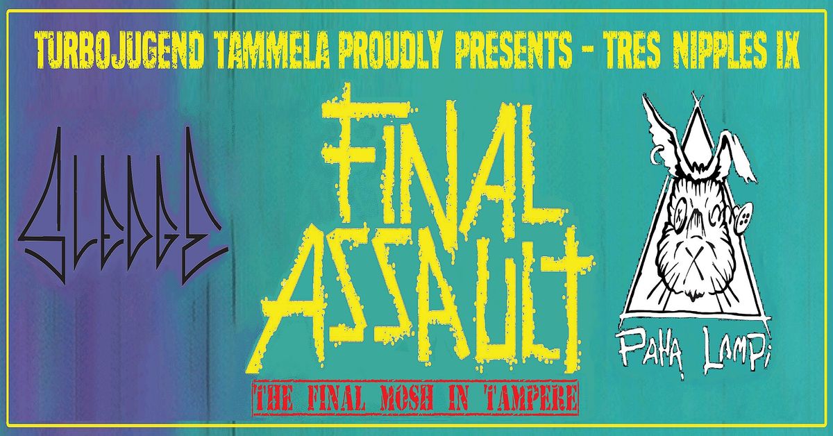 Turbojugend Tammela presents Tres Nipples IX w\/ FINAL ASSAULT, PAHA LAMPI, SLEDGE