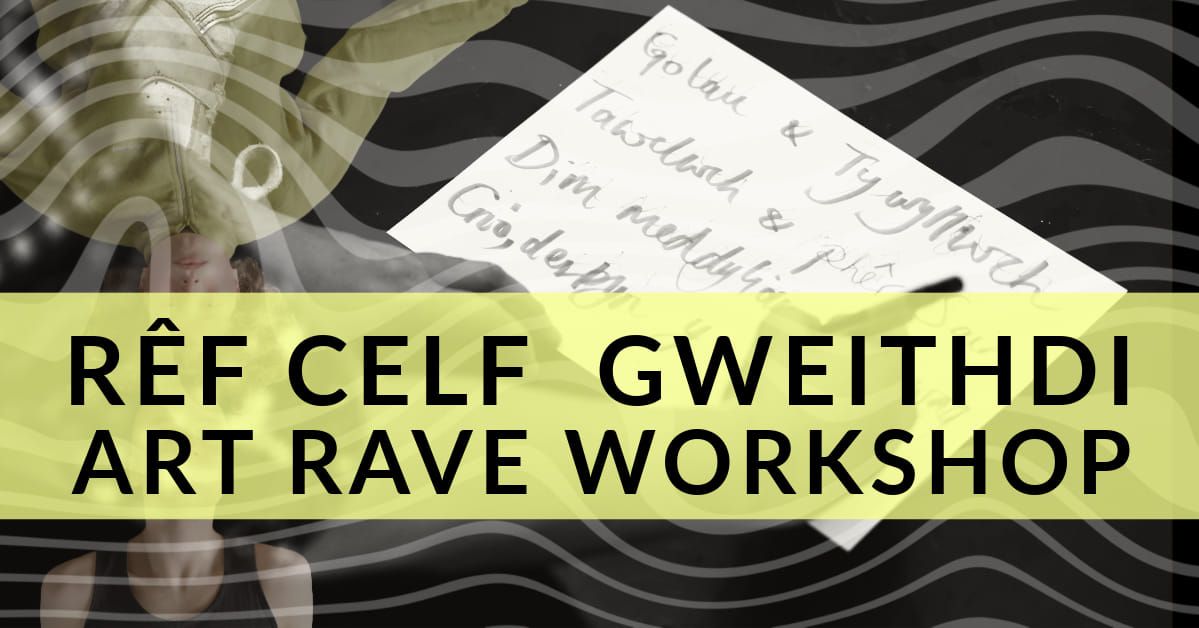 R\u00eaf Celf Gweithdi - Art Rave Workshop