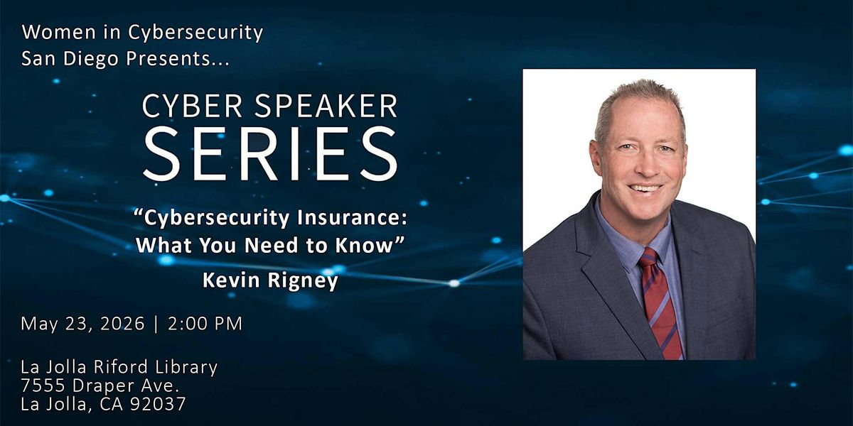 Cyber Speaker Series - Cybersecurity Insurance: What You Need to Know