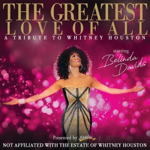 The Greatest Love Of All A Tribute To Whitney Houston Starring Belinda Davids Hardin