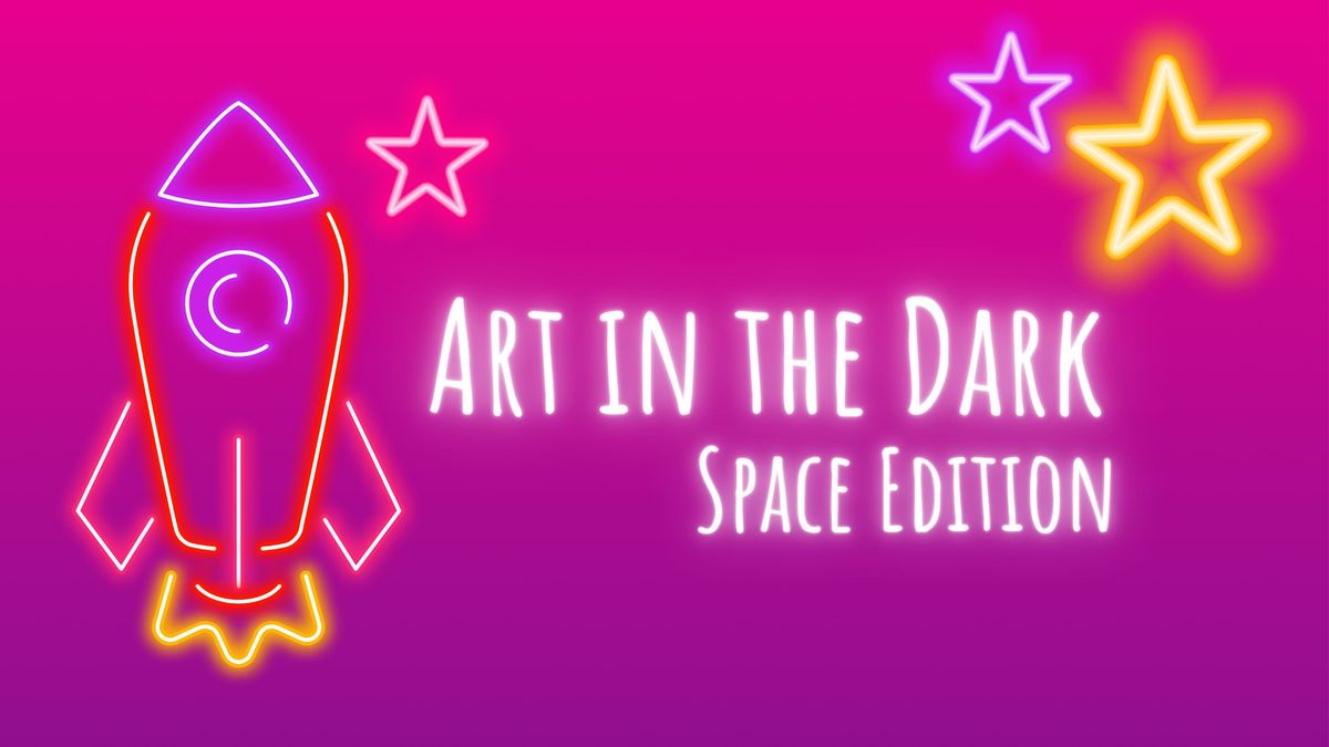 Art in the Dark - Space Edition - School Age