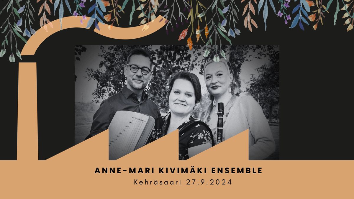 Tampereen p\u00e4iv\u00e4: Anne-Mari Kivim\u00e4ki Ensemble 