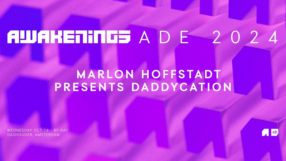 AWAKENINGS ADE | MARLON HOFFSTADT PRESENTS DADDYCATION (SOLD OUT)