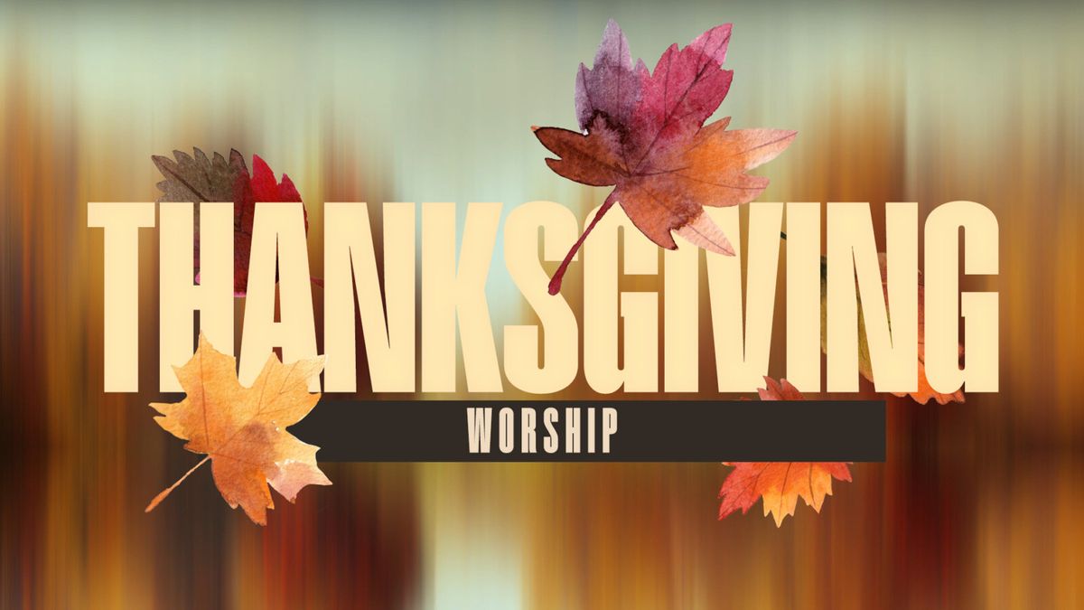 WORSHIP: Thanksgiving Sunday 8 AM