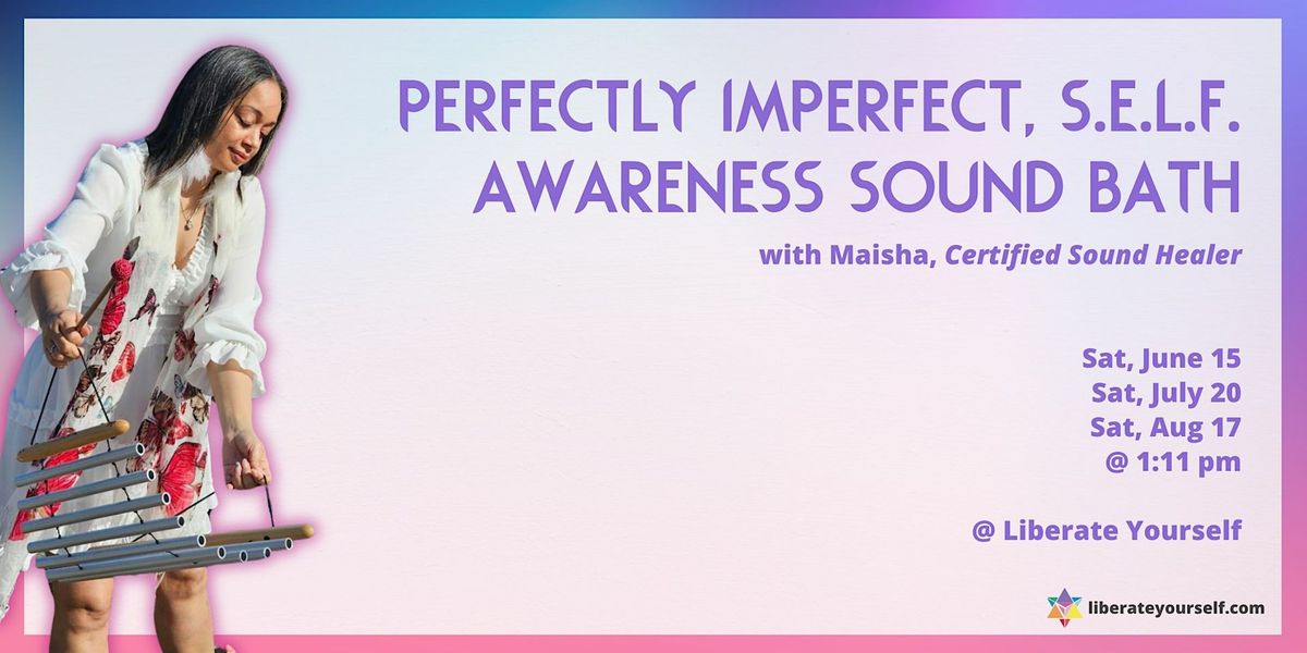 Perfectly Imperfect, S.E.L.F. Awareness Sound Bath