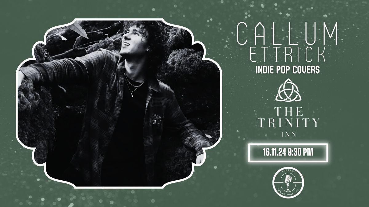 Callum Ettrick \/\/ Saturday Night Music \/\/ Free Entry \/\/ The Trinity Inn