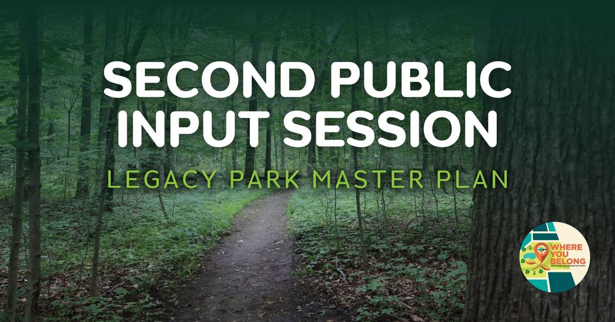 Second Public Input Session - Legacy Park Master Plan