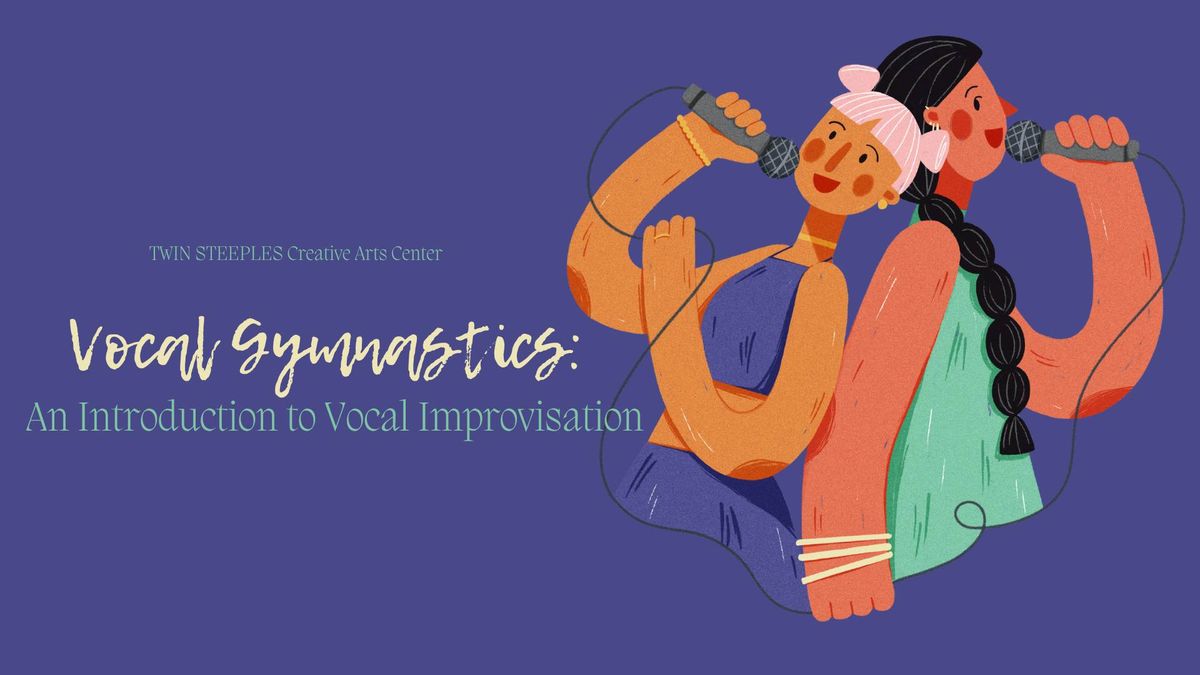 Vocal Gymnastics: An Intro to Vocal Improvisation