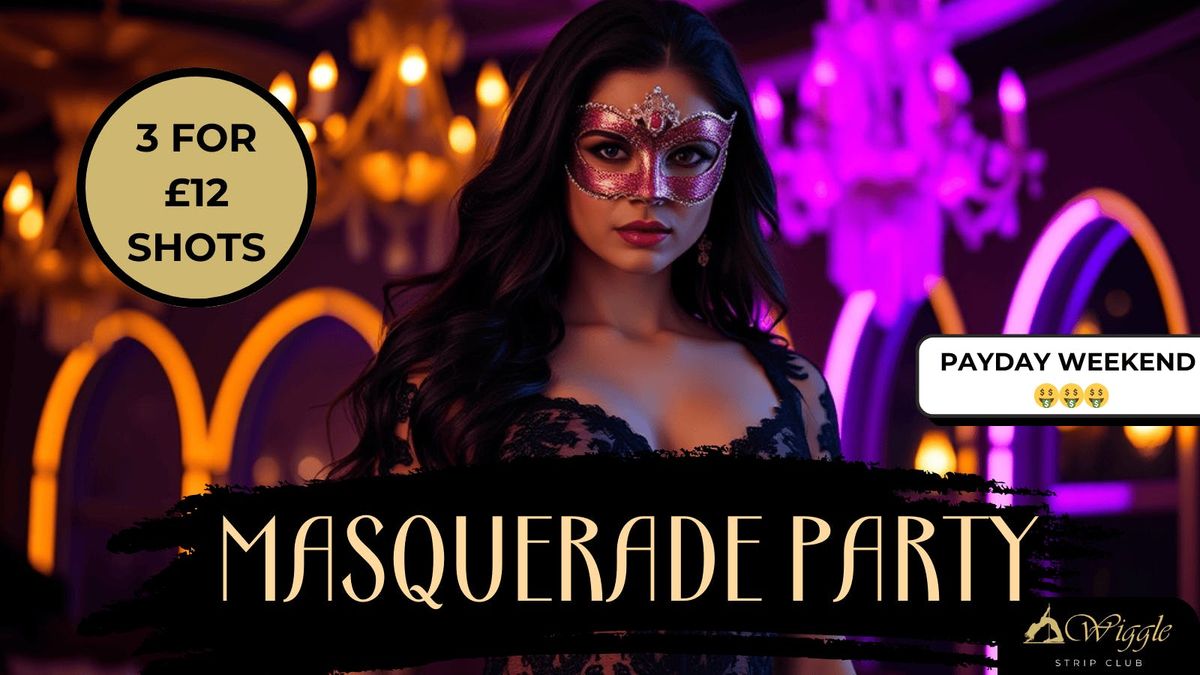 MASQUERADE PAYDAY PARTY at Wiggle Strip Club