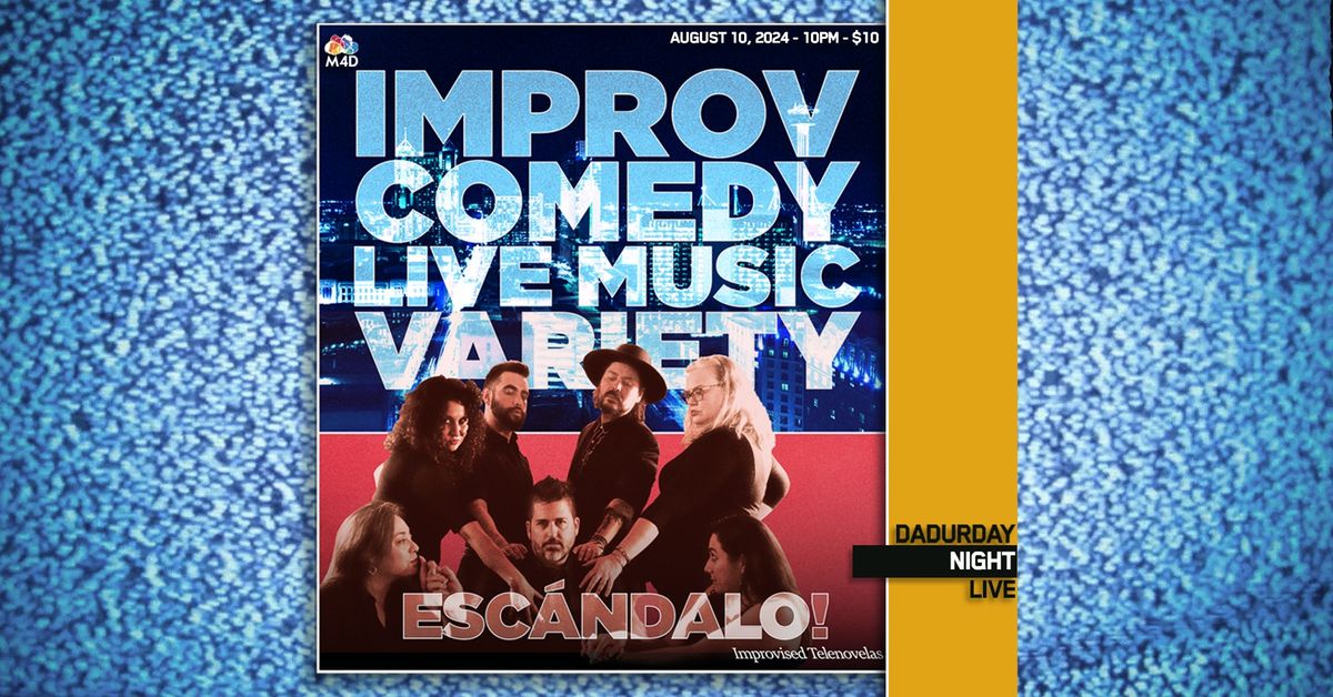 Dadurday Night Live with ESCANDALO - Improvised Telenovelas