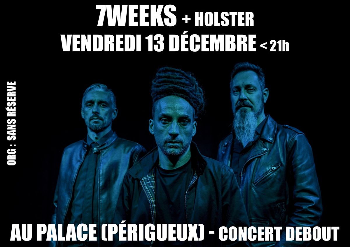 7 Weeks + Holster au Palace debout