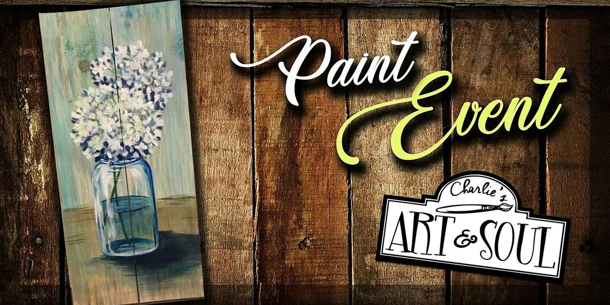 Painting Event Jar of Flowers on Wood @Stone House Urban Winery!