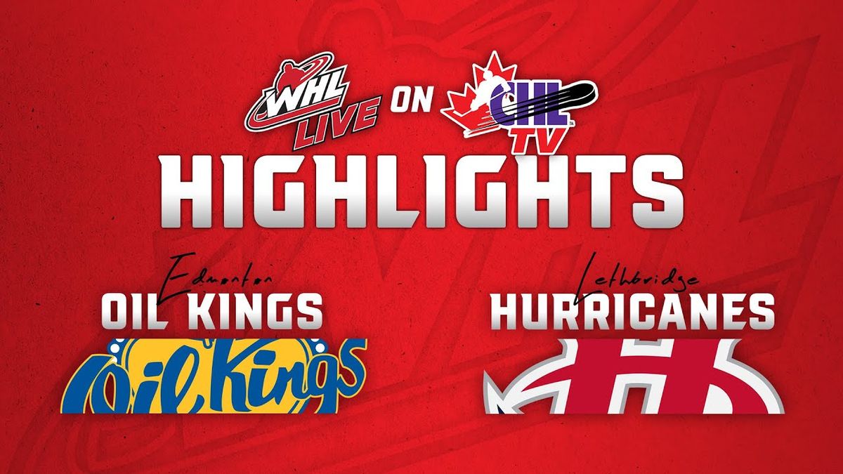 Lethbridge Hurricanes at Edmonton Oil Kings at Rogers Place