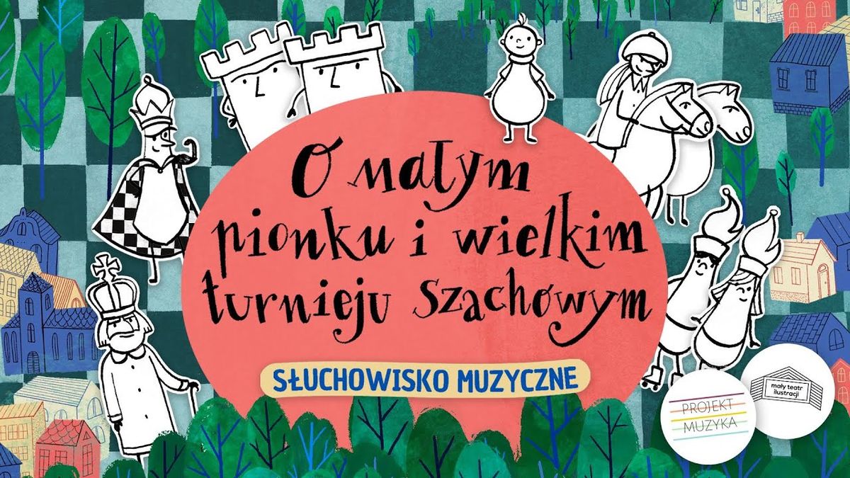 Bajka muzyczna dla dzieci: O ma\u0142ym pionku i wielkim turnieju szachowym