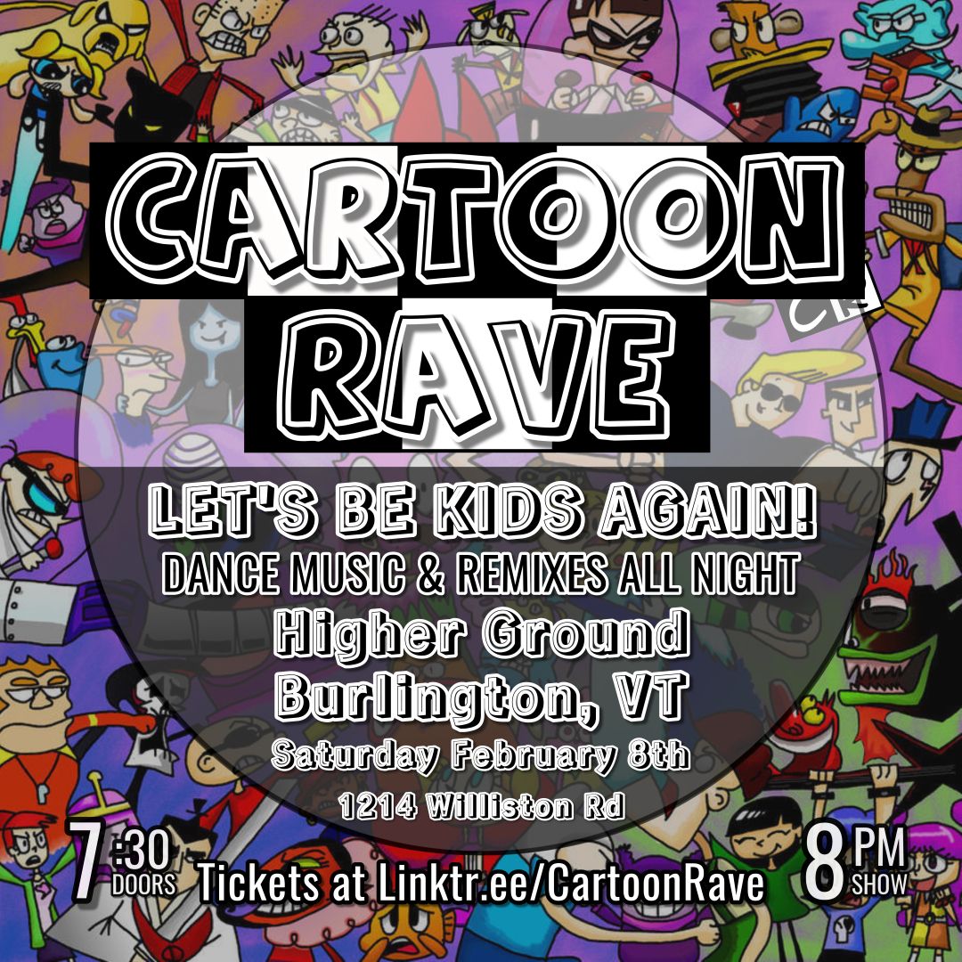 \ud83d\udcfa Cartoon Rave at Higher Ground