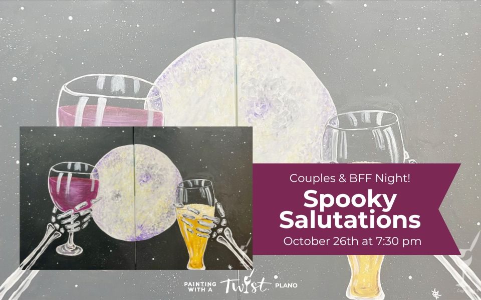 Couples & BFF Night! Spooky Salutations