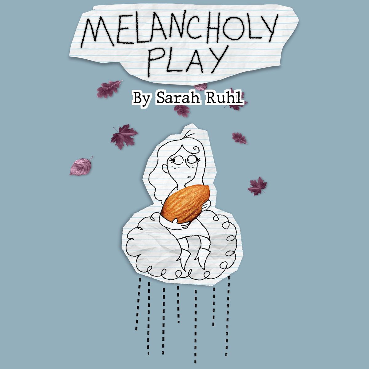 AUDITIONS Melancholy Play by Sarah Ruhl (Paid) 