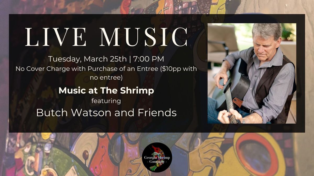 Live Music featuring Butch Watson & Friends