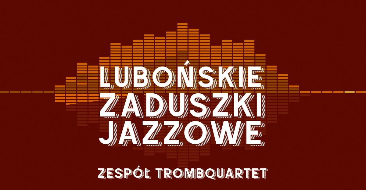 Lubo\u0144skie Zaduszki Jazzowe vol. 5 TROMBQUARTET