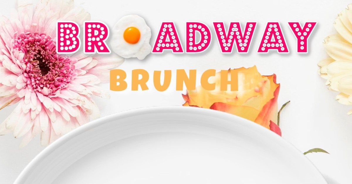 Broadway Brunch \u2013 Mother\u2019s Day Edition (TWO SHOWS, May 11 & 12)