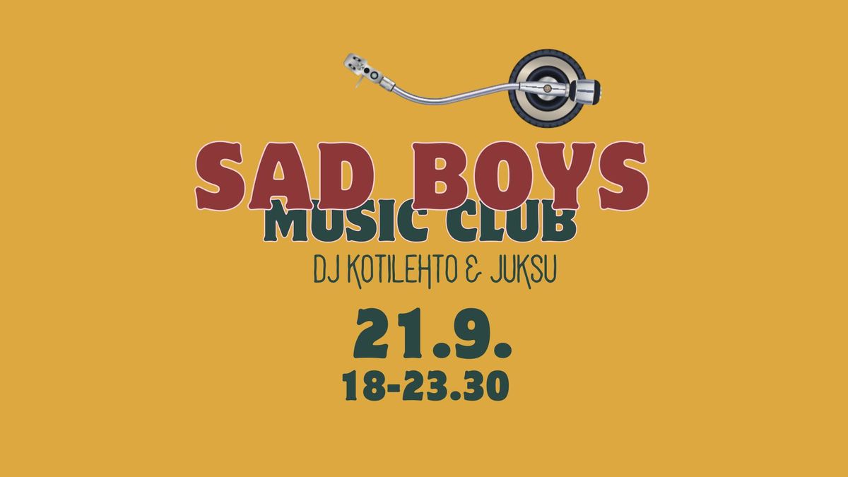 SAD BOYS MUSIC CLUB: DJ KOTILEHTO & JUKSU 18-23:30