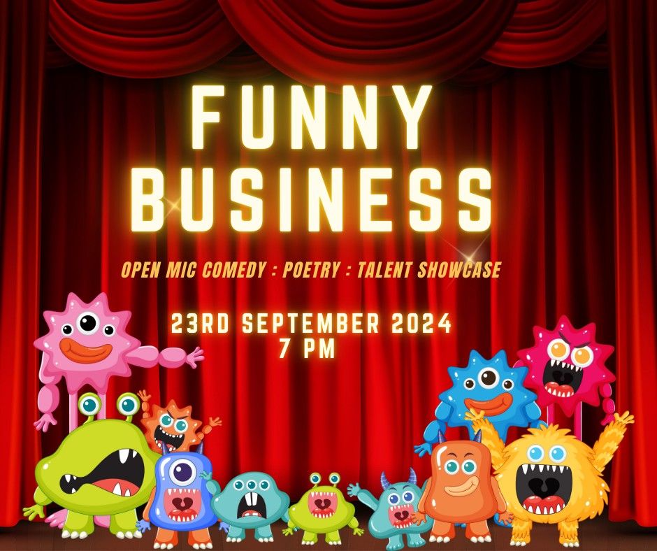 FUNNY BUSINESS : COMEDY OPEN MIC : POETRY JAM : SPEECH MAKING