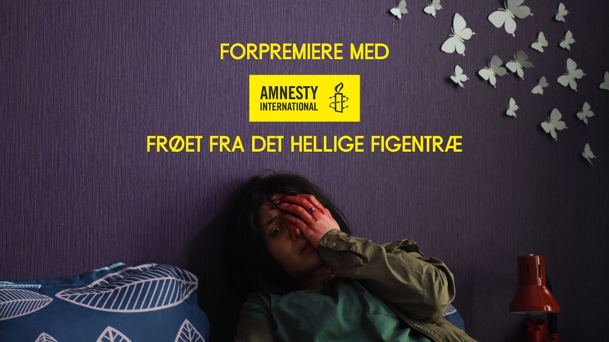 Forpremiere med Amnesty: 'Fr\u00f8et fra det hellige figentr\u00e6'