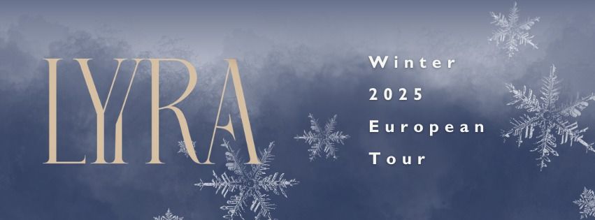 Lyyra: Winter 2025 European Tour