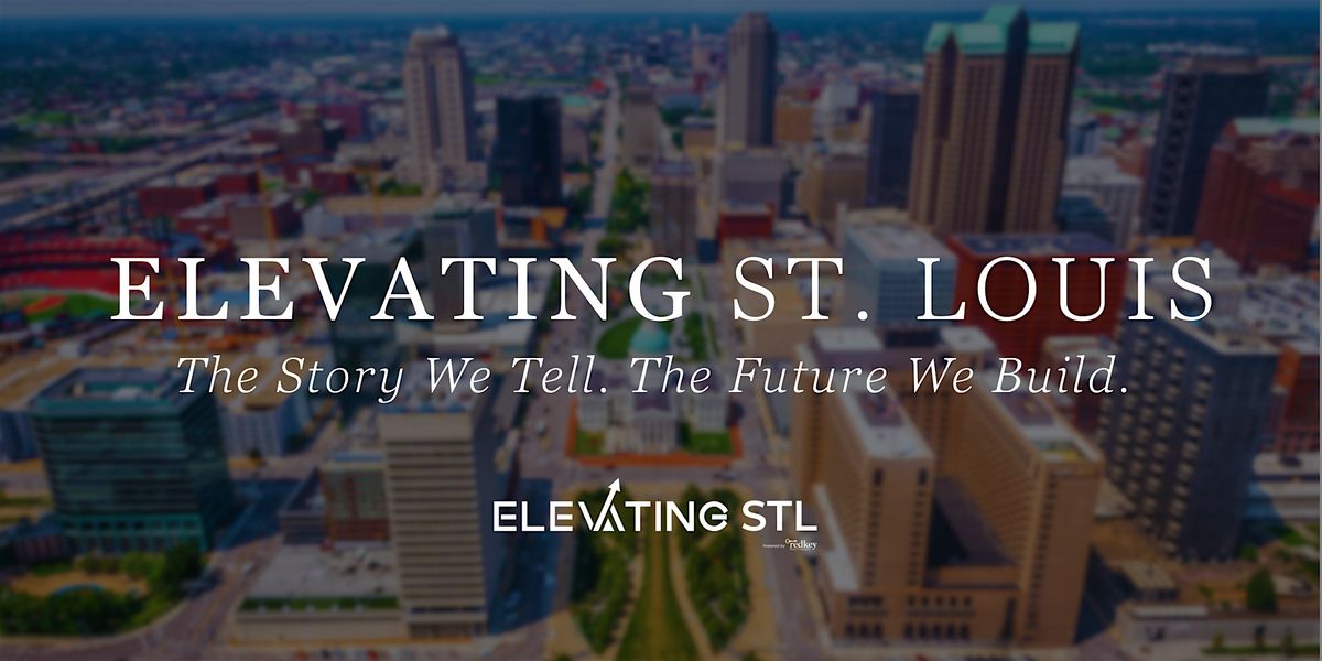 Elevating St. Louis - How Storytelling & Perception Shape Regional Growth