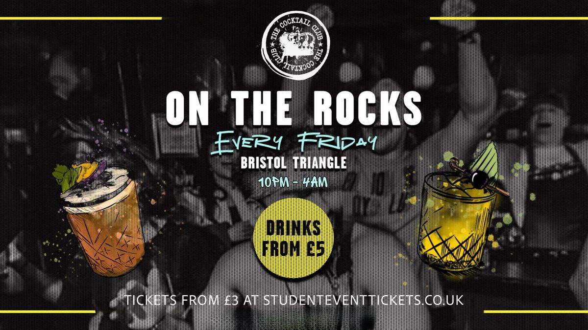 On the Rocks @ The Cocktail Club Bristol Triangle - 5TH SEPTEMBER \/\/ \u00a36 COCKTAILS!