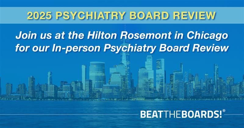 2025 Psychiatry Board Review