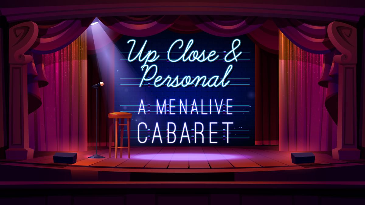 Up Close and Personal: A MenAlive Cabaret