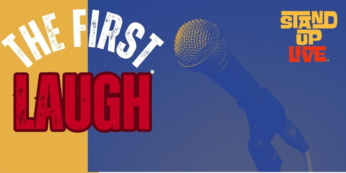 THE FIRST LAUGH - LINEUP COMEDY SHOW