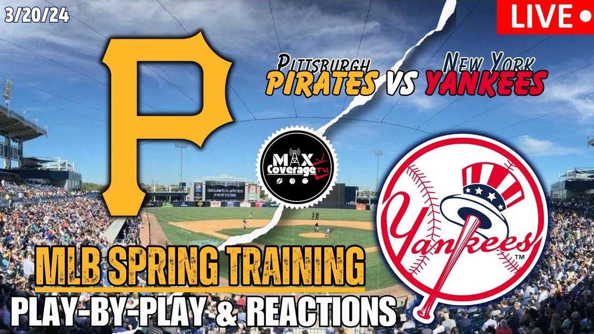 Spring Training: Pittsburgh Pirates at New York Yankees