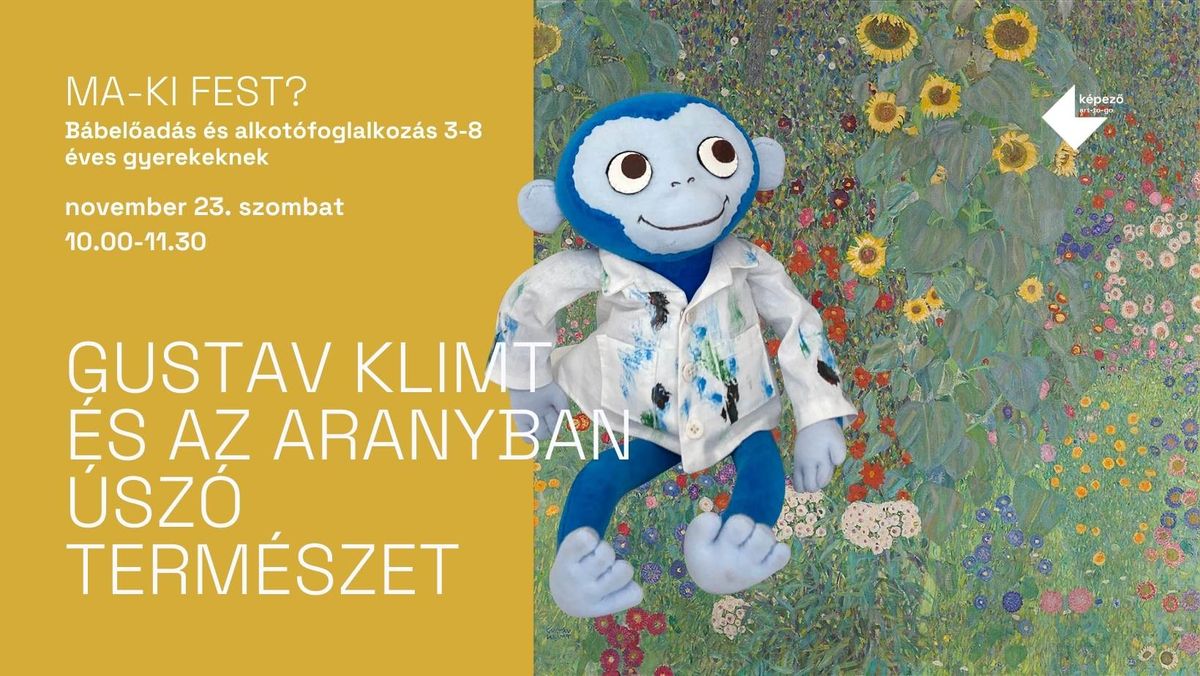 MA-KI FEST?\u2502Gustav Klimt \u00e9s az aranyban \u00fasz\u00f3 term\u00e9szet