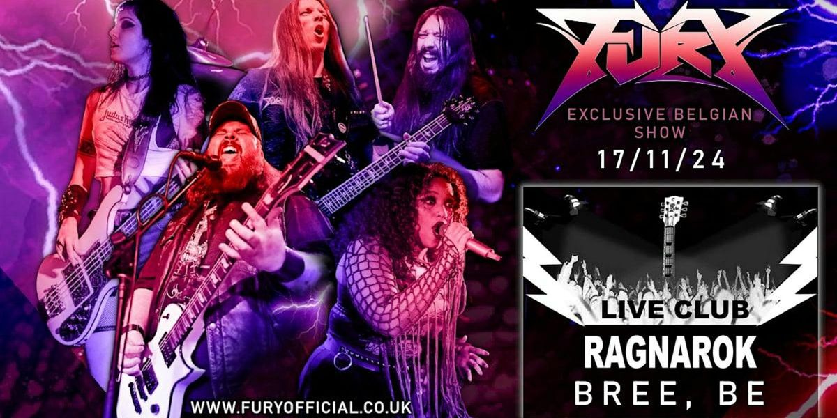 FURY\/UK - EXCLUSIVE BELGIAN SHOW@RAGNAROK LIVE CLUB,B-3960 BREE