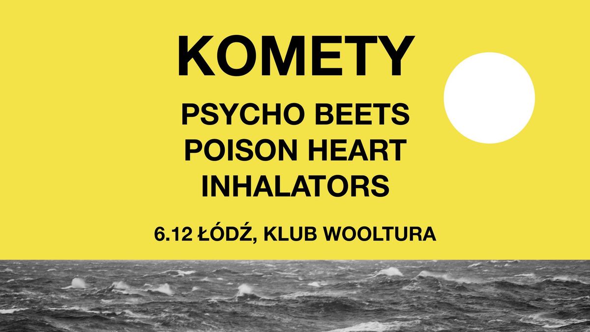 Komety + Psycho Beets + Poison Heart + Inhalators w \u0141odzi