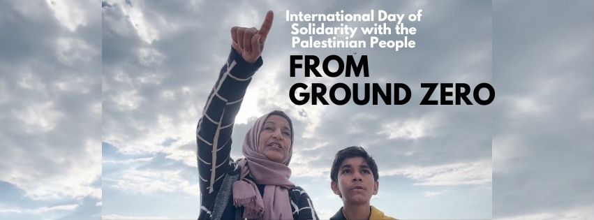 International Day of Solidarity with the Palestinian People: FROM GROUND ZERO + intro