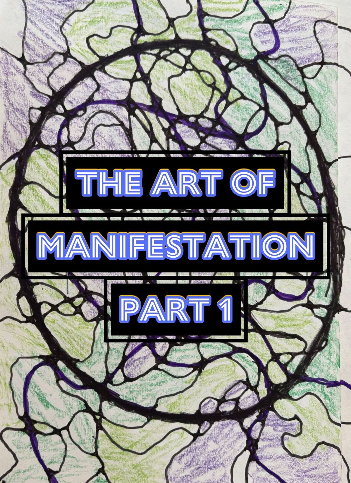 The Art of Manifestation: Part 1 Neural Art and Meditation