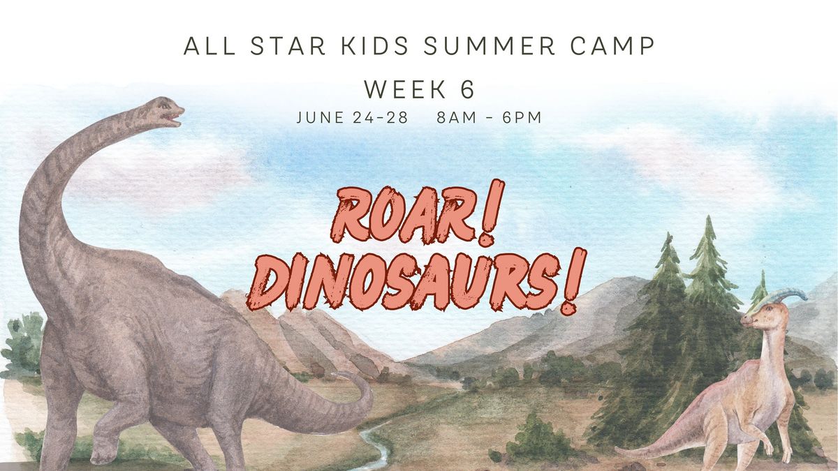 Roar!! Dinosaurs!! All Star Kids Summer Camp Week 6