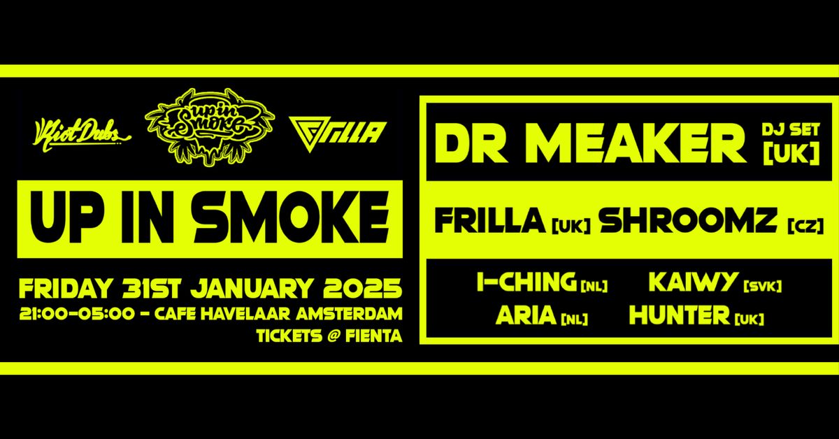 Up In Smoke Amsterdam \/w Dr Meaker (UK)